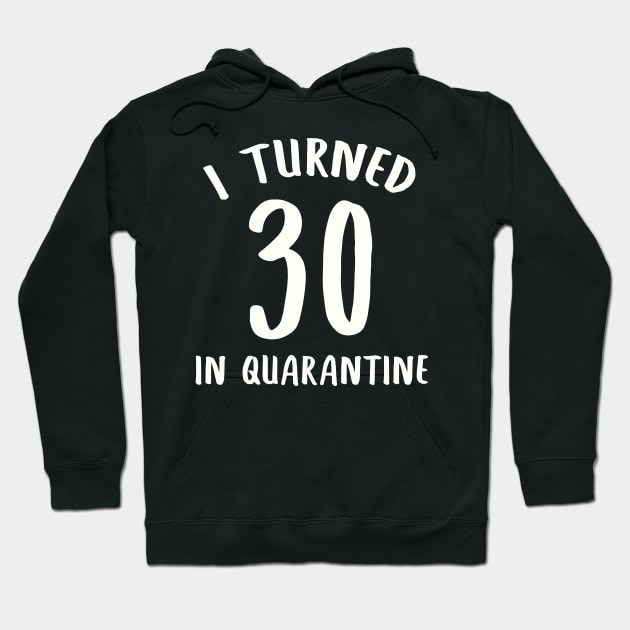 I Turned 30 In Quarantine Hoodie by llama_chill_art